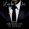 Mr. Serv-On - Let Me Be the One (feat. Nia Ward)