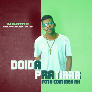 Doida pra Tira Foto Com Meu Ak