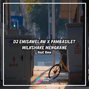 Dj Emisawelaw X Pambasilet X Milkshake