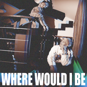 Where Would I Be