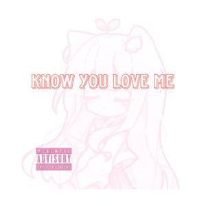 Know You Love Me (Speed Up)