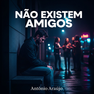 Não Existem Amigos