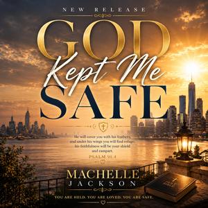 God Kept Me Safe
