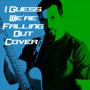 I Guess We"Re Falling out (Cover)