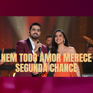 NEM TODO AMOR MERECE SEGUNDA CHANCE
