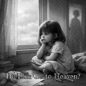 Do Fish Go to Heaven?