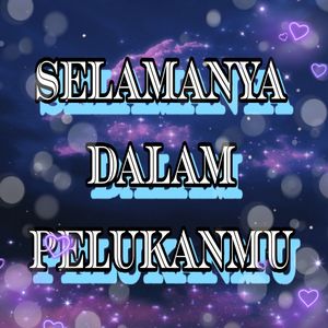Selamanya Dalam Pelukanmu