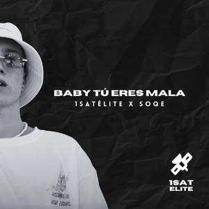 Baby Tu Eres Mala (feat. Soqe)