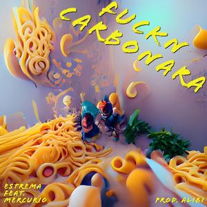 Fuckn Carbonara (feat. Mercurio)