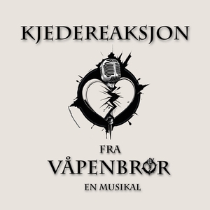 Kjedereaksjon (Fra Våpenbror - en musikal)