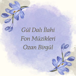 Gül Dalı İlahi Fon Müzikleri