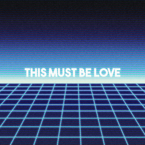 This Must Be Love
