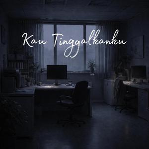 Kau Tinggalkanku