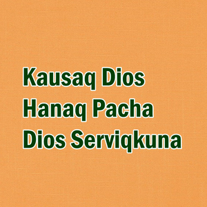 Kausaq Dios Hanaq Pacha Dios Serviqkuna