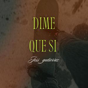DIME QUE SI
