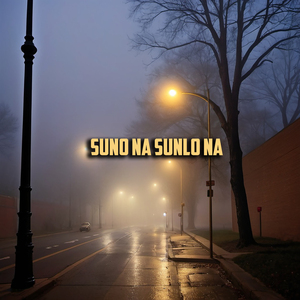 Suno Na Sunlo Na