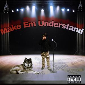 Make Em Understand