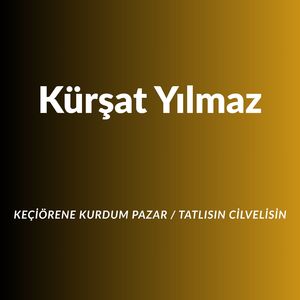 Keçiörene Kurdum Pazar / Tatlısın Cilvelisin