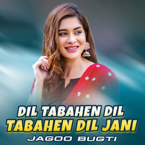 Dil Tabahen Dil Tabahen Dil Jani