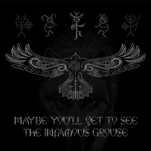 Maybe You'll Get to See the Infamous Grouse