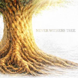 NEVER WITHERS TREE