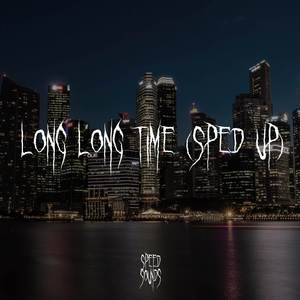 Long Long Time (Sped Up)