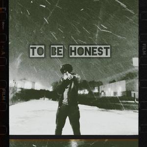 To Be Honest