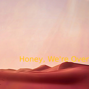 Honey, We're Over