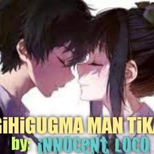 Gihigugma Man Tika