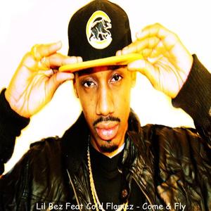 Lil Bez Come and Fly Ft Cold Flamez D Realz