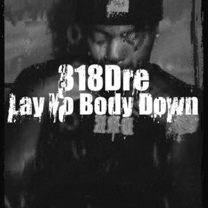 Lay Yo Body Down