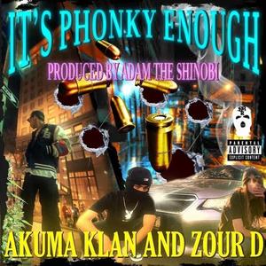 IT'S PHONKY ENOUGH (feat. AKUMA KLAN)