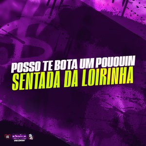 Posso Te Bota um Pouquin Sentada da Loirinha