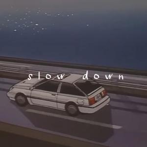 Slow Down
