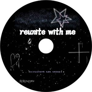 Reunite with me
