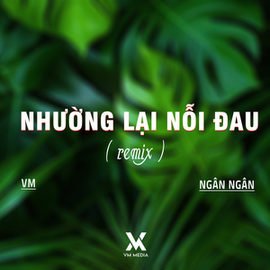 Nhường Lại Nỗi Đau (VM Remix)