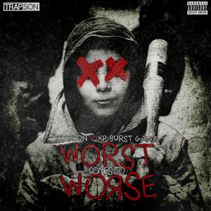Worst Comes To Worse (feat. XP burstgang)