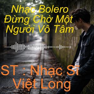 Đừng Chờ Một Người Vô Tâm (Tone Nữ)
