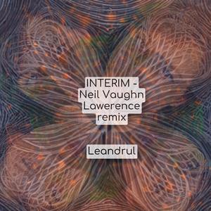 Interim (feat. Leandrul) (neal vaughn lawerence remix)