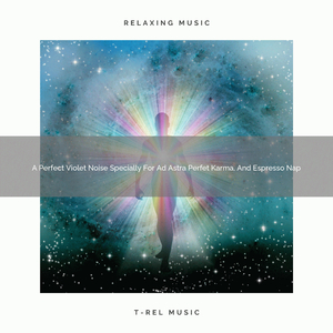 A Perfect Violet Noise Specially For Ad Astra Perfet Karma, And Espresso Nap