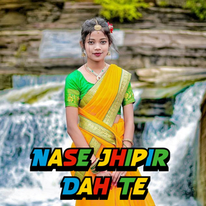 Nase Jhipir Dah Te