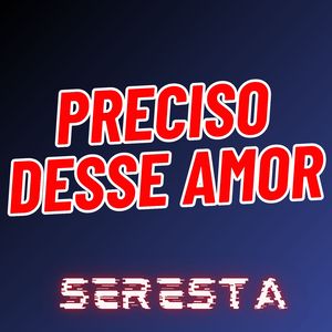 Preciso Desse Amor - Seresta