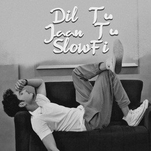 Dil Tu Jaan Tu SlowFi
