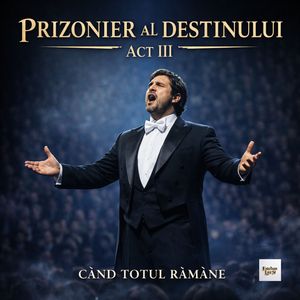 Prizonier Al Destinului - Act III: Cànd Totul Ràmàne