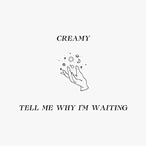 Tell Me Why I'm Waiting