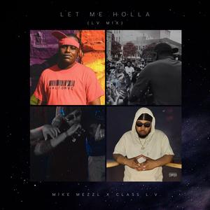 Let Me Holla (L.V. Mix) (feat. Mike Mezzl)