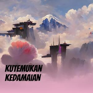 Kutemukan Kedamaian