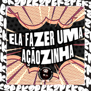 ELA FAZER UMA AÇÃOZINHA