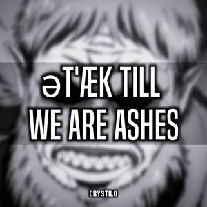 Attack till we are Ashes (Trailer Version)