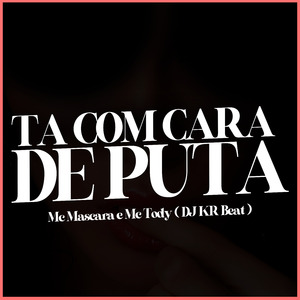 Ta Com Cara de Puta